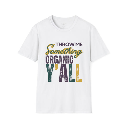 Mardi Gras t-shirt "Throw me something organic, y'all!"